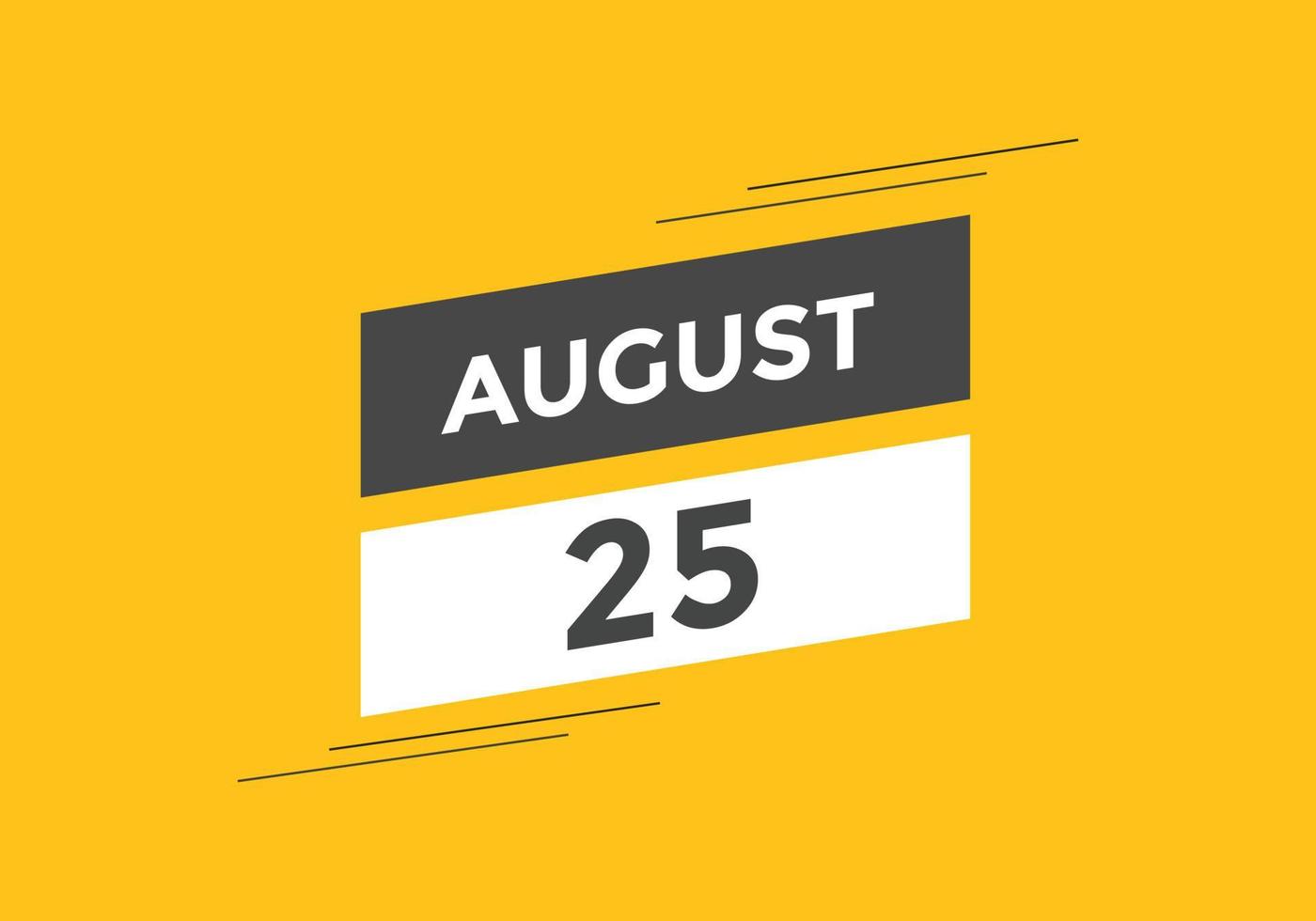 august 25 calendar reminder. 25th august daily calendar icon template. Calendar 25th august icon Design template. Vector illustration