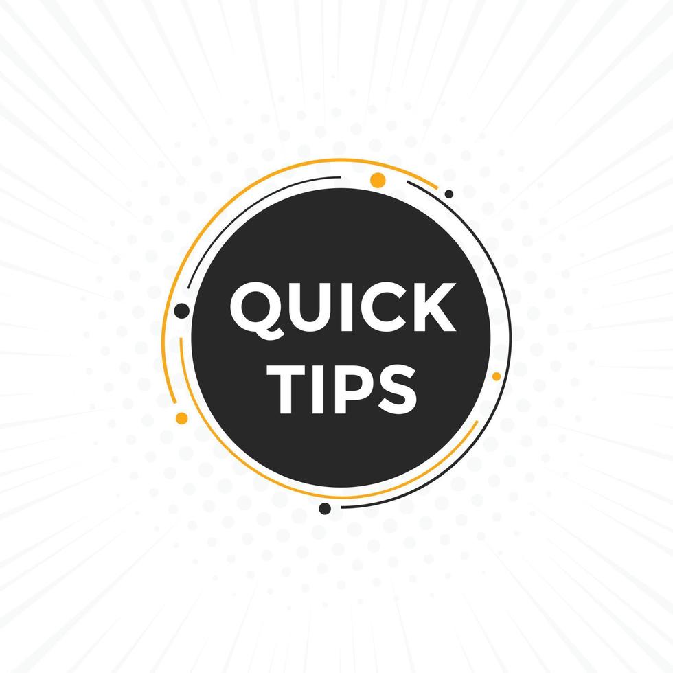 Quick tips button. Quick tips speech bubble. Quick tips text web template. Vector Illustration.