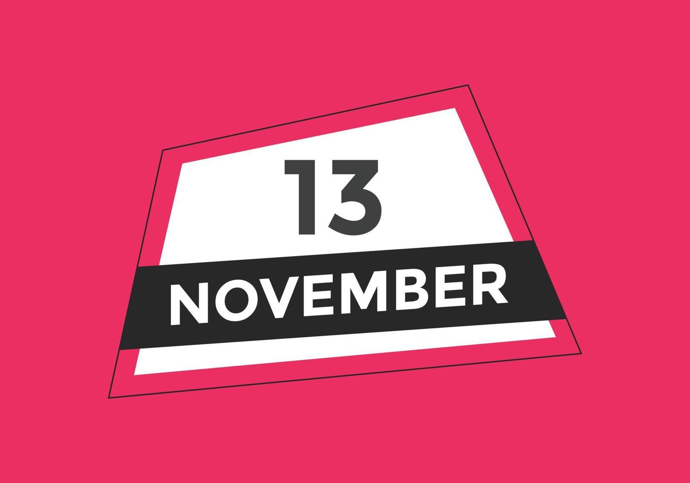 november 13 calendar reminder. 13th november daily calendar icon template. Calendar 13th november icon Design template. Vector illustration