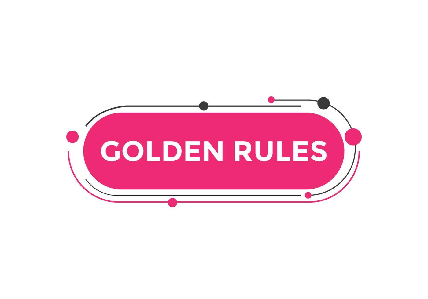 Golden rules text button. Golden rules speech bubble. Golden rules text web template Vector Illustration.