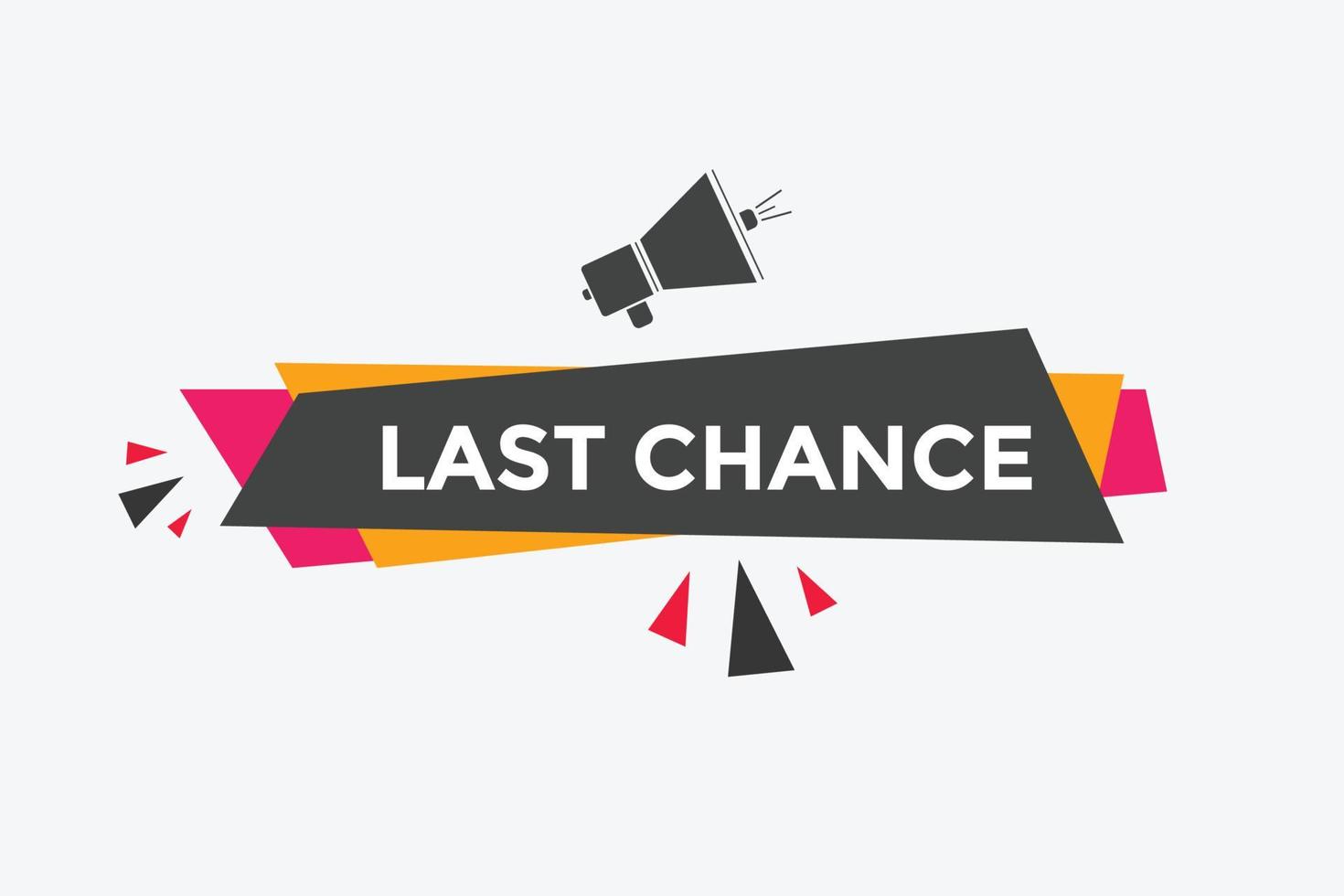 Last chance button. Colorful label sign template. Last chance text web template. vector