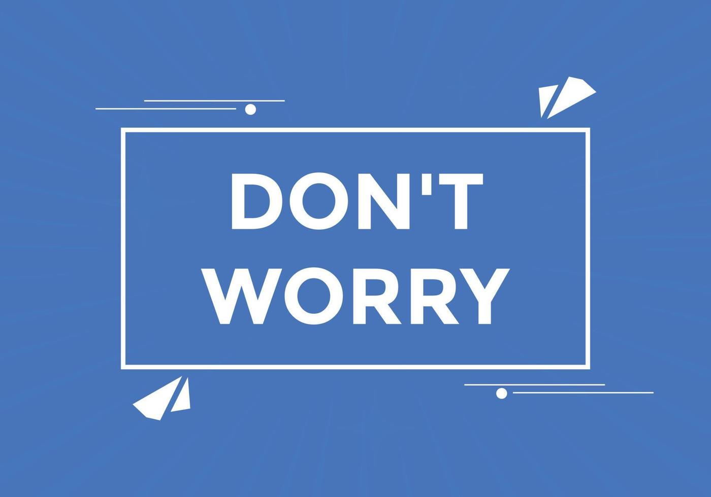 Slogan Dont worry text button Dont worry Colorful label sign template