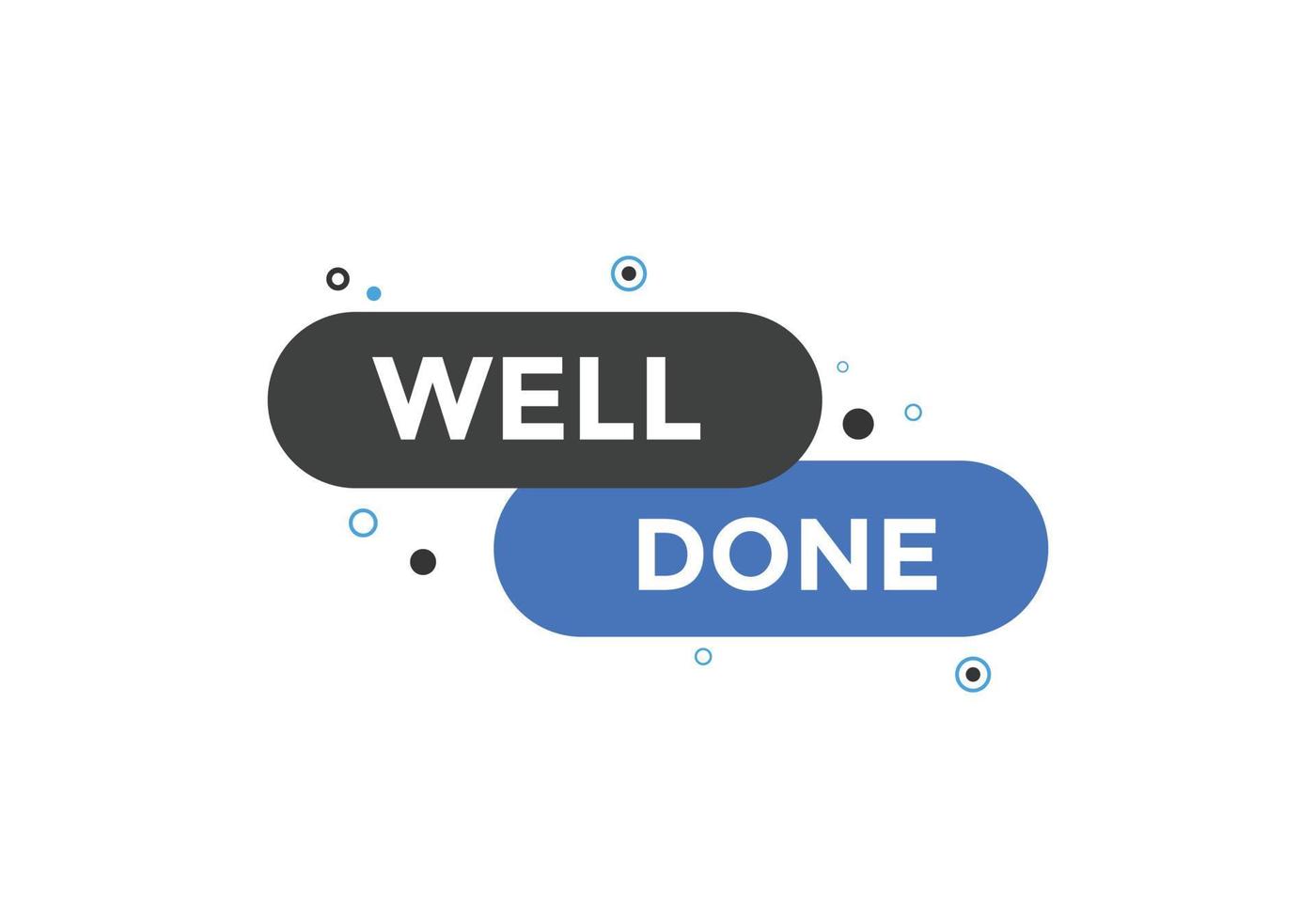 Well done button. Well done speech bubble. Well done text web template. Vector Illustration.