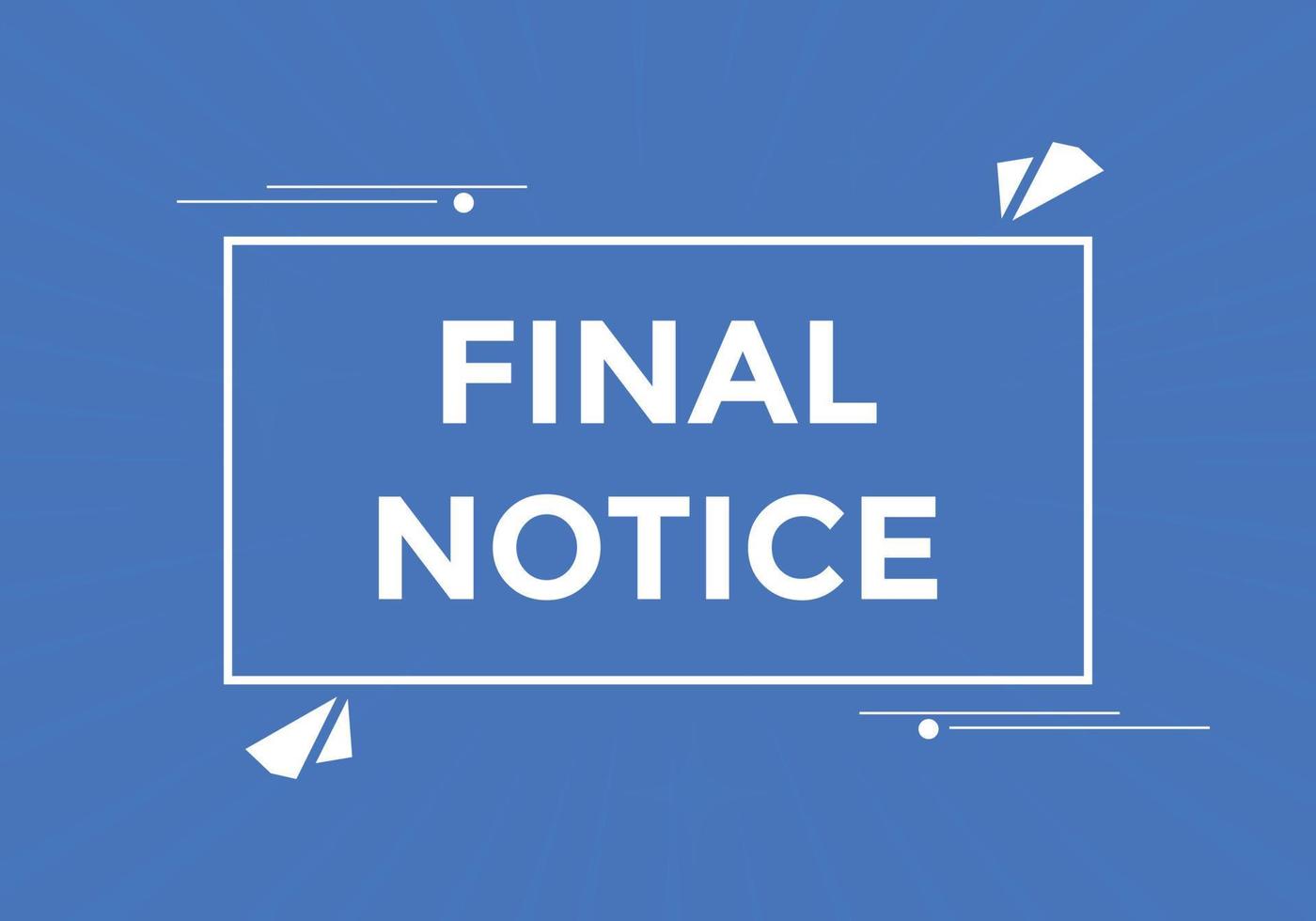 Final notice text button. speech bubble. Final notice text web template Vector Illustration.