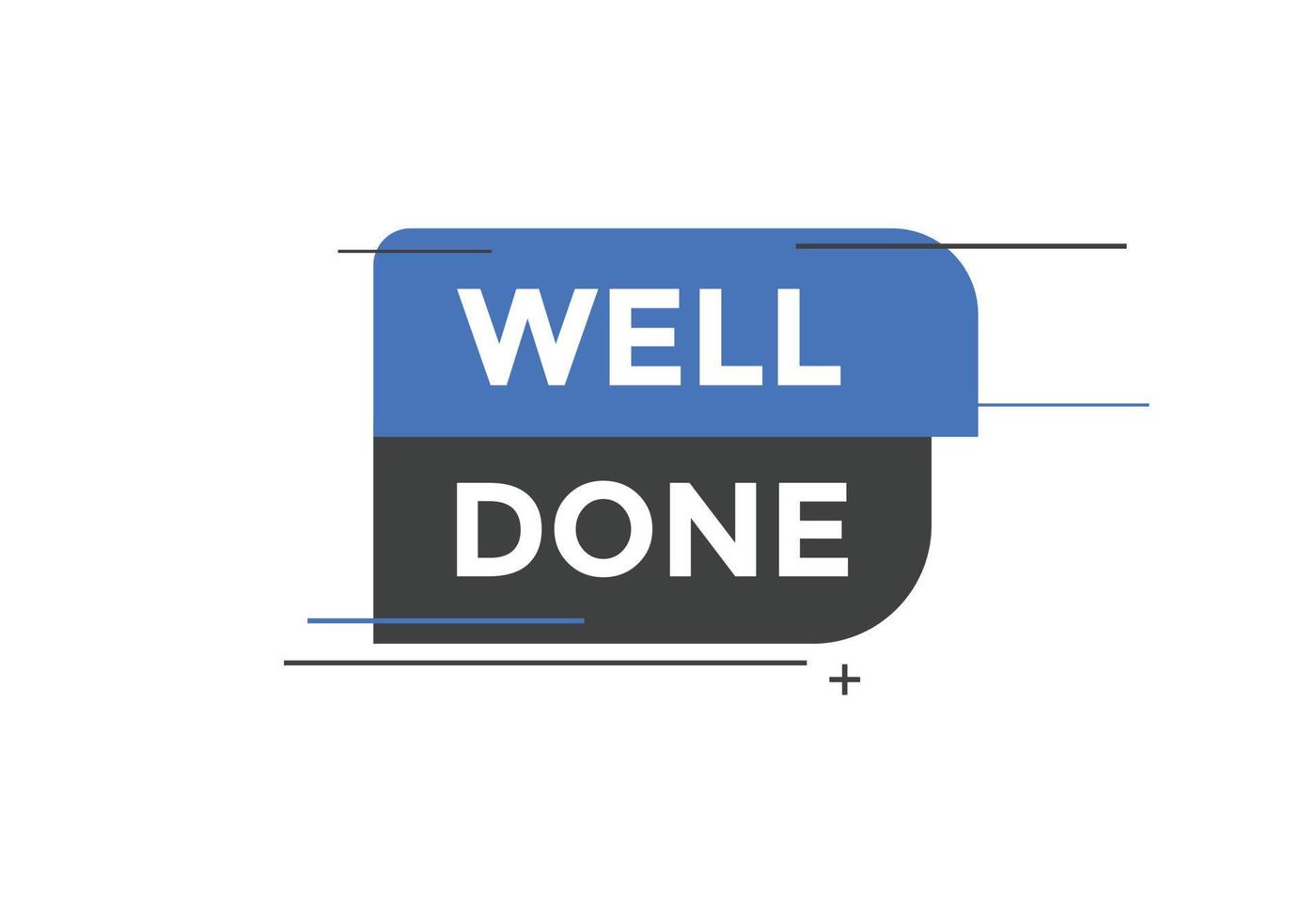Well done button. Well done speech bubble. Well done text web template. Vector Illustration.