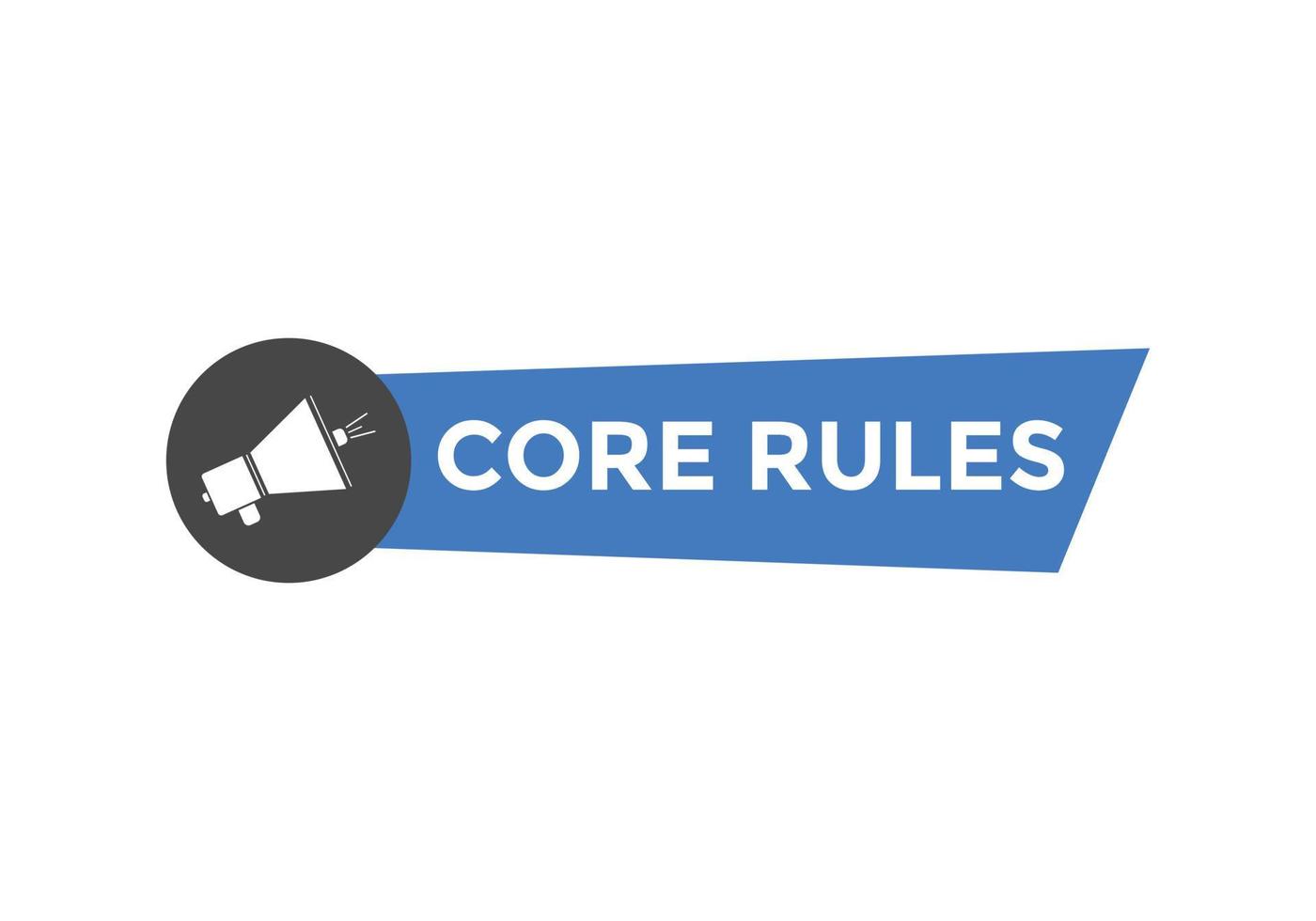 Core rules text button. Core rules speech bubble. Core rules text web template Vector Illustration