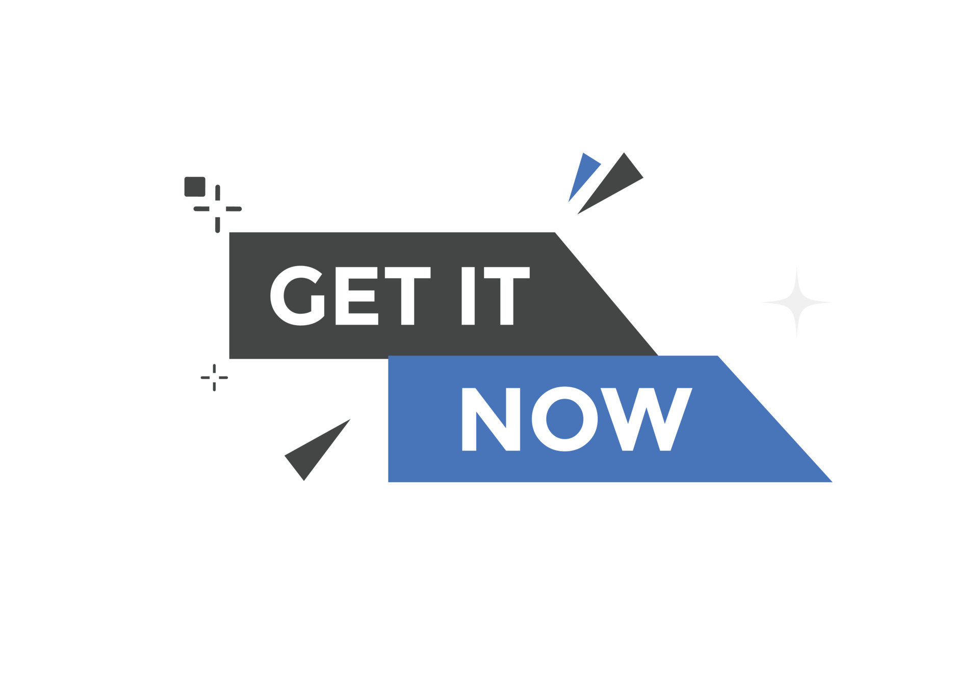 Get it now button. speech bubble. Get it now label sign template