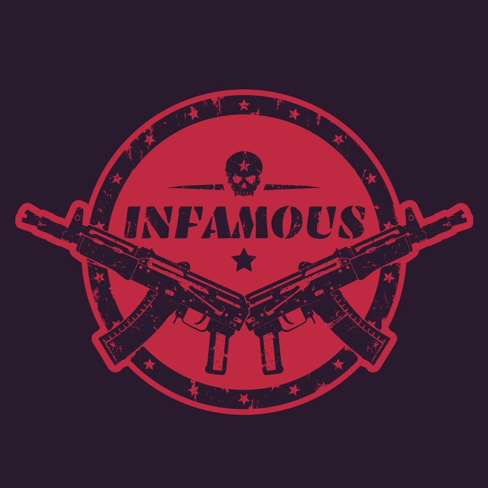 infamous, round print, emblem, badge with automatic guns and skull vector