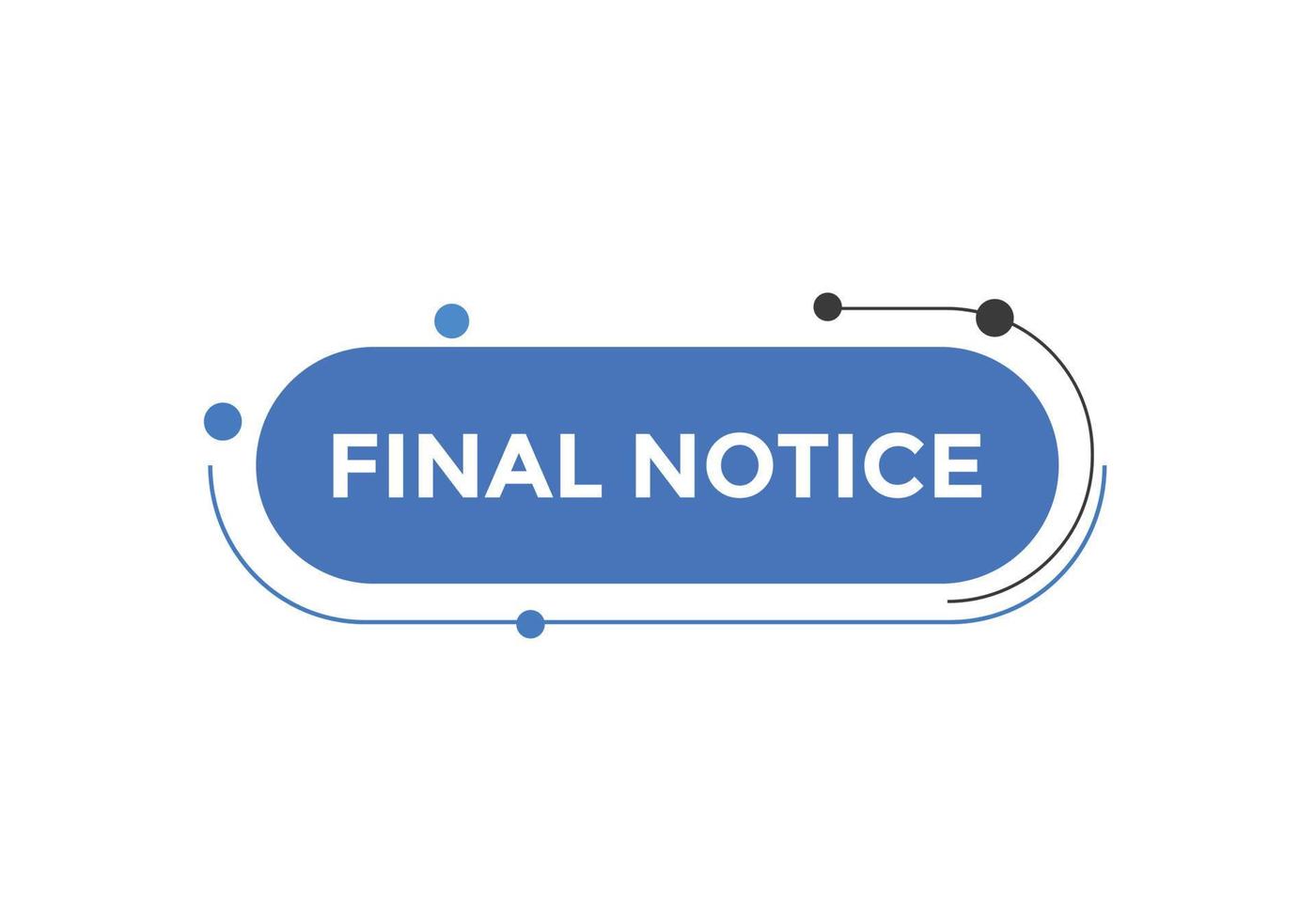 Final notice text button. speech bubble. Final notice text web template Vector Illustration.