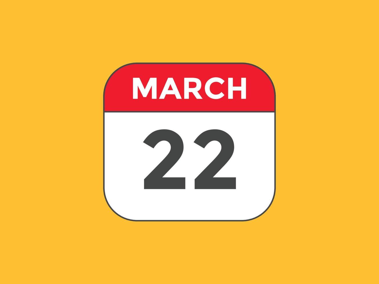 march 22 calendar reminder. 22th march daily calendar icon template. Calendar 22th march icon Design template. Vector illustration