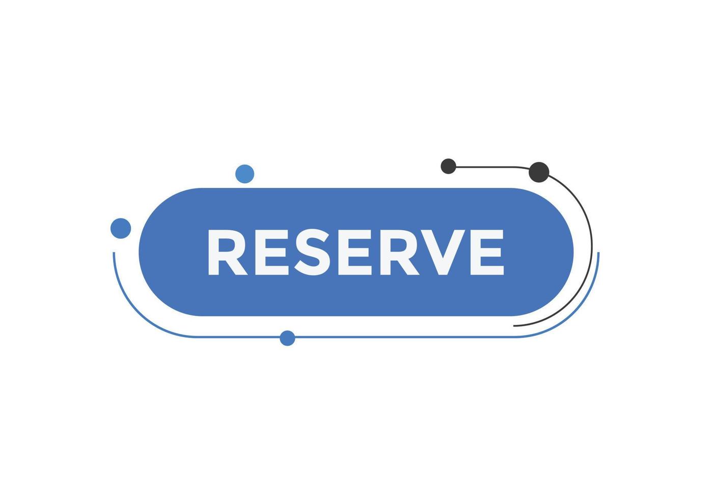 reserve text button. speech bubble. reserve Colorful web banner. vector illustration. reserve label sign template