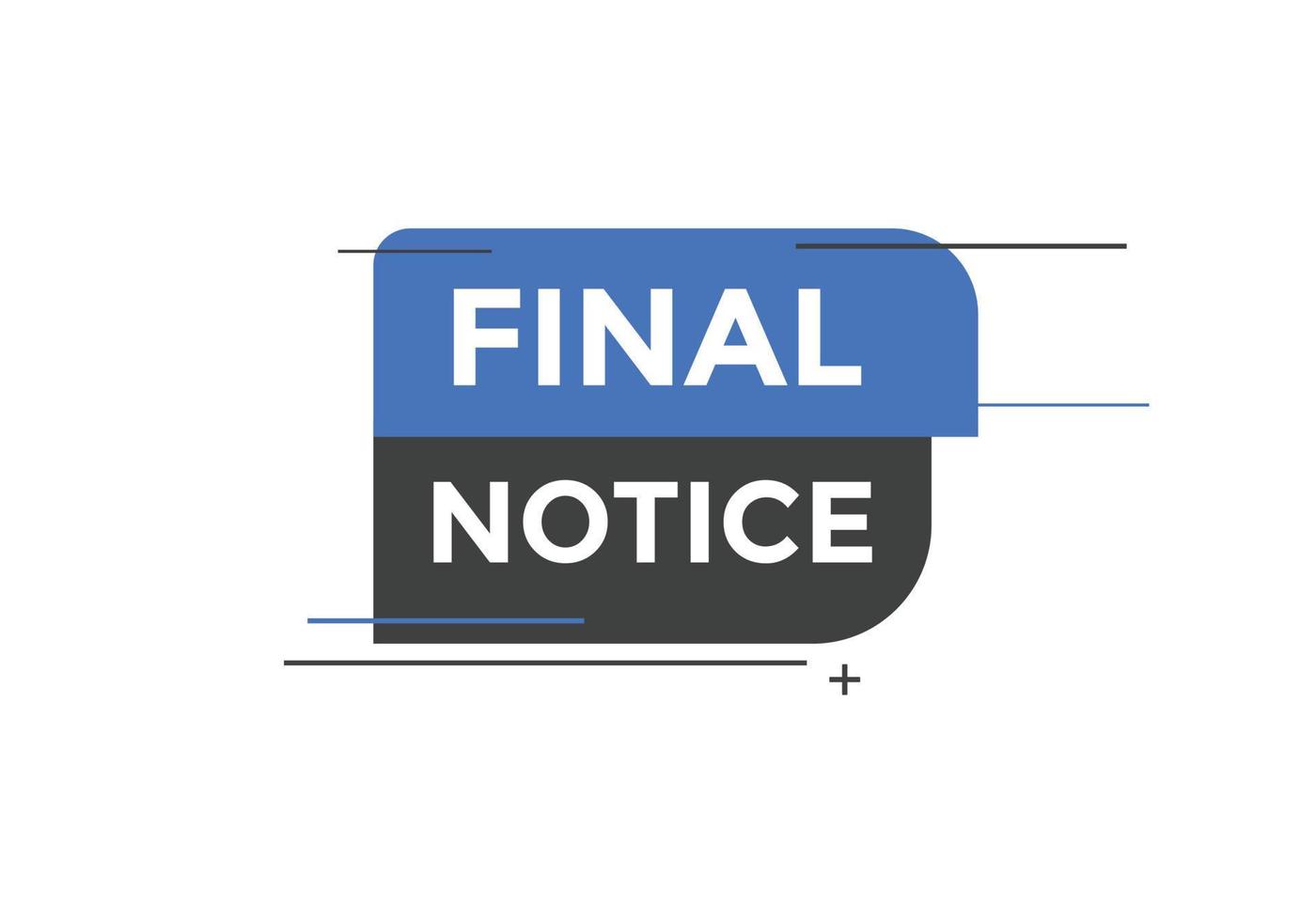 Final notice text button. speech bubble. Final notice text web template Vector Illustration.