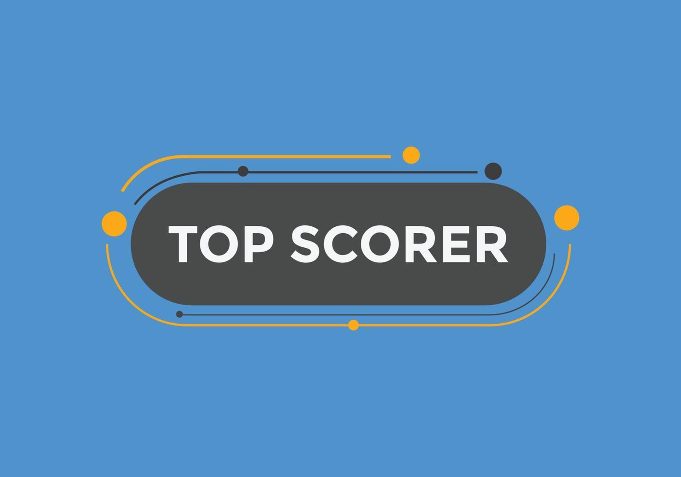 top scorer text button. speech bubble. top scorer Colorful web banner. vector illustration