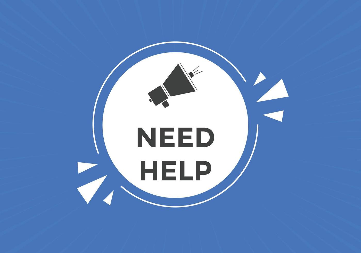 Need help button. Need help speech bubble. Need help text web template. Vector Illustration.