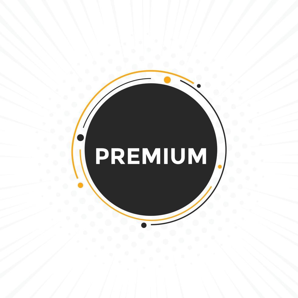 botón premium. burbuja de diálogo. banner web colorido premium. ilustración vectorial plantilla de signo de etiqueta premium vector