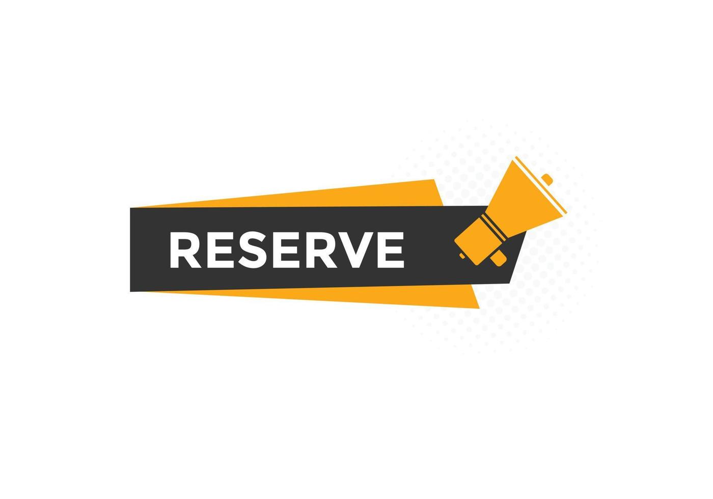 reserve text button. speech bubble. reserve Colorful web banner. vector illustration. reserve label sign template