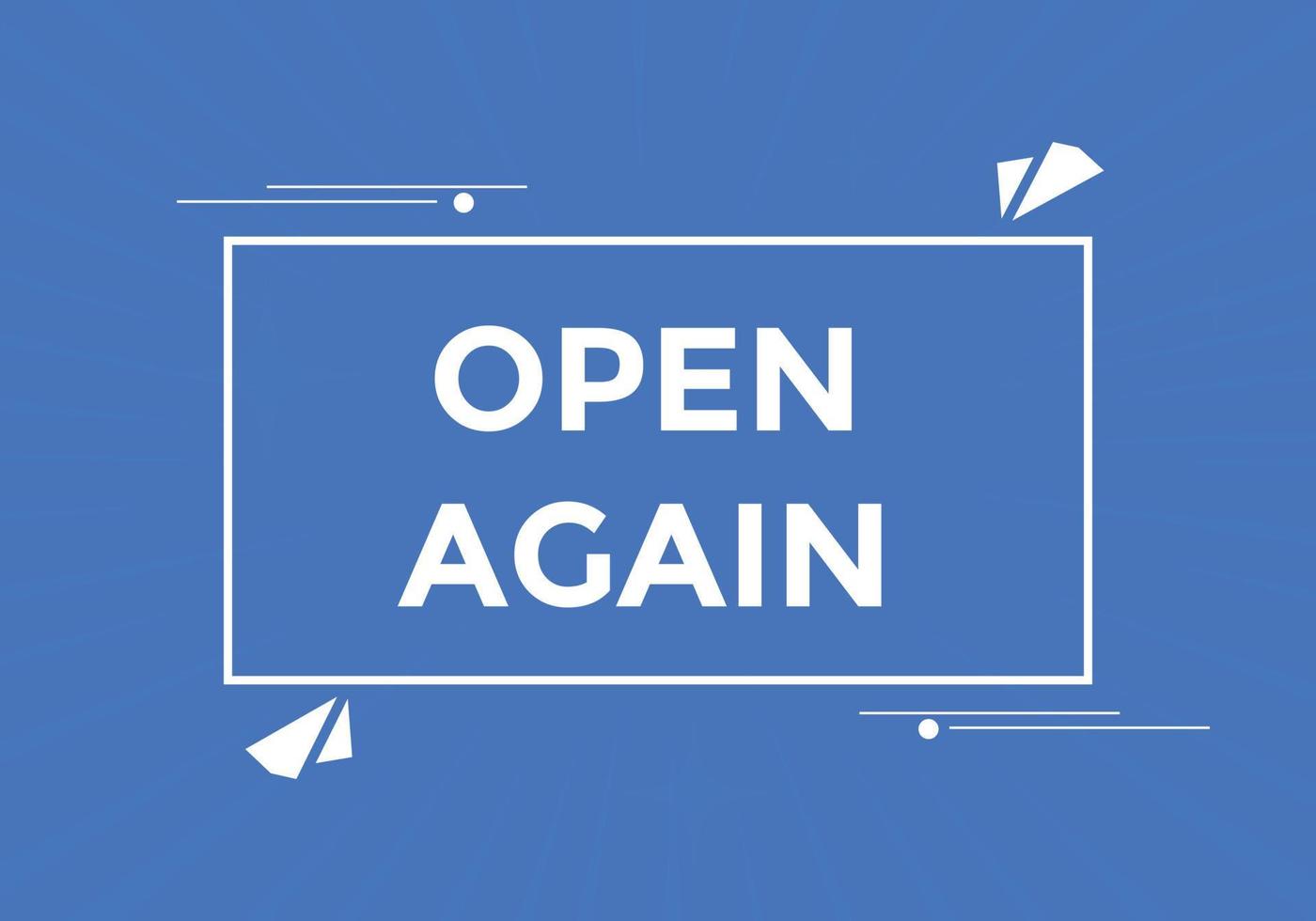 Open again button. Open again speech bubble. Open again text web template. Vector Illustration.