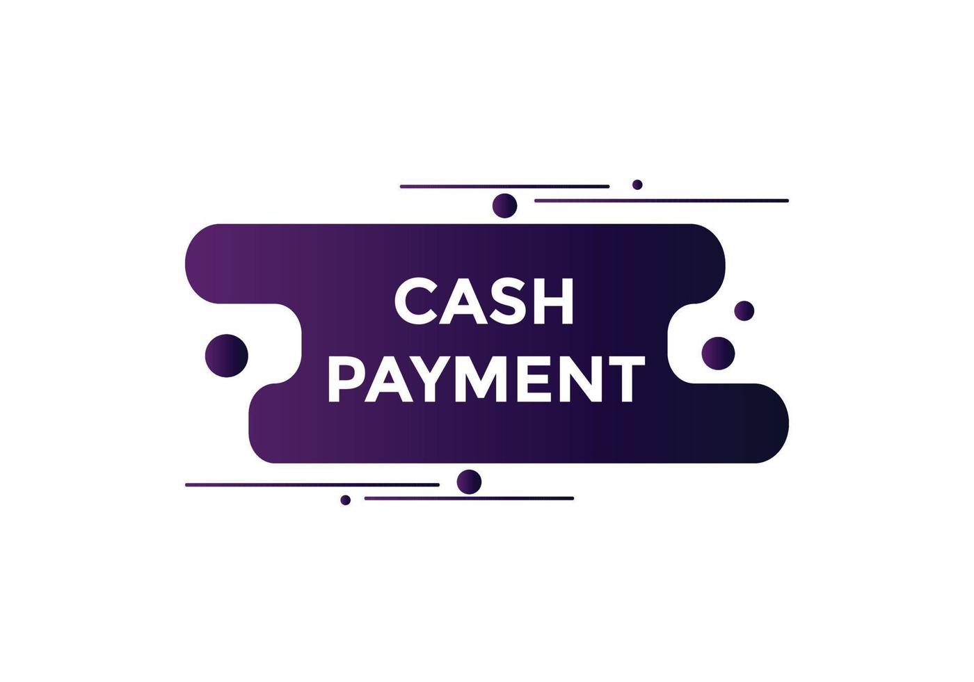 Cash payment text button. speech bubble. Cash payment Colorful web banner vector