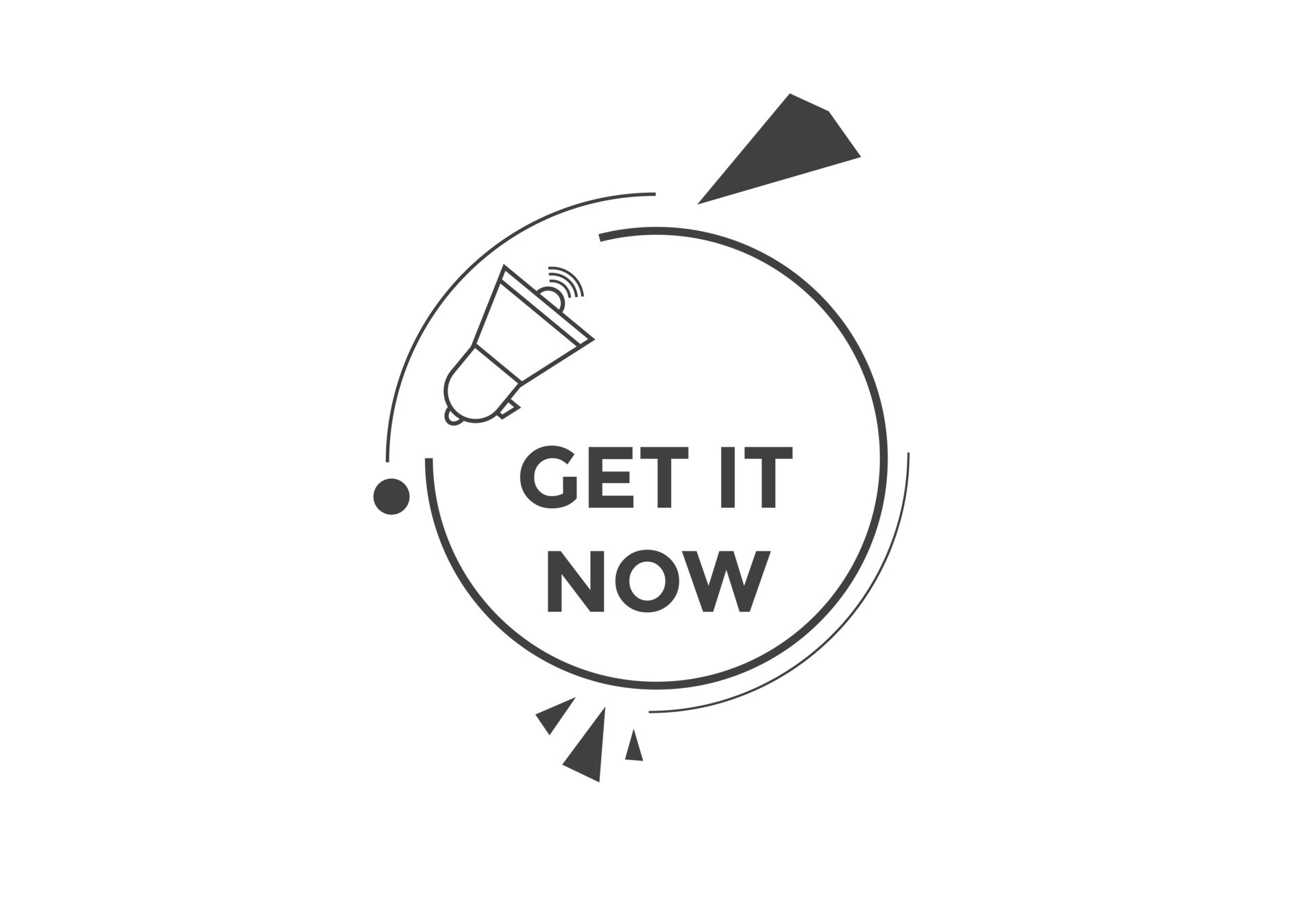 Get it now button. speech bubble. Get it now label sign template