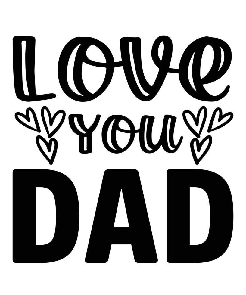 Love You Dad T Shirt Design vector