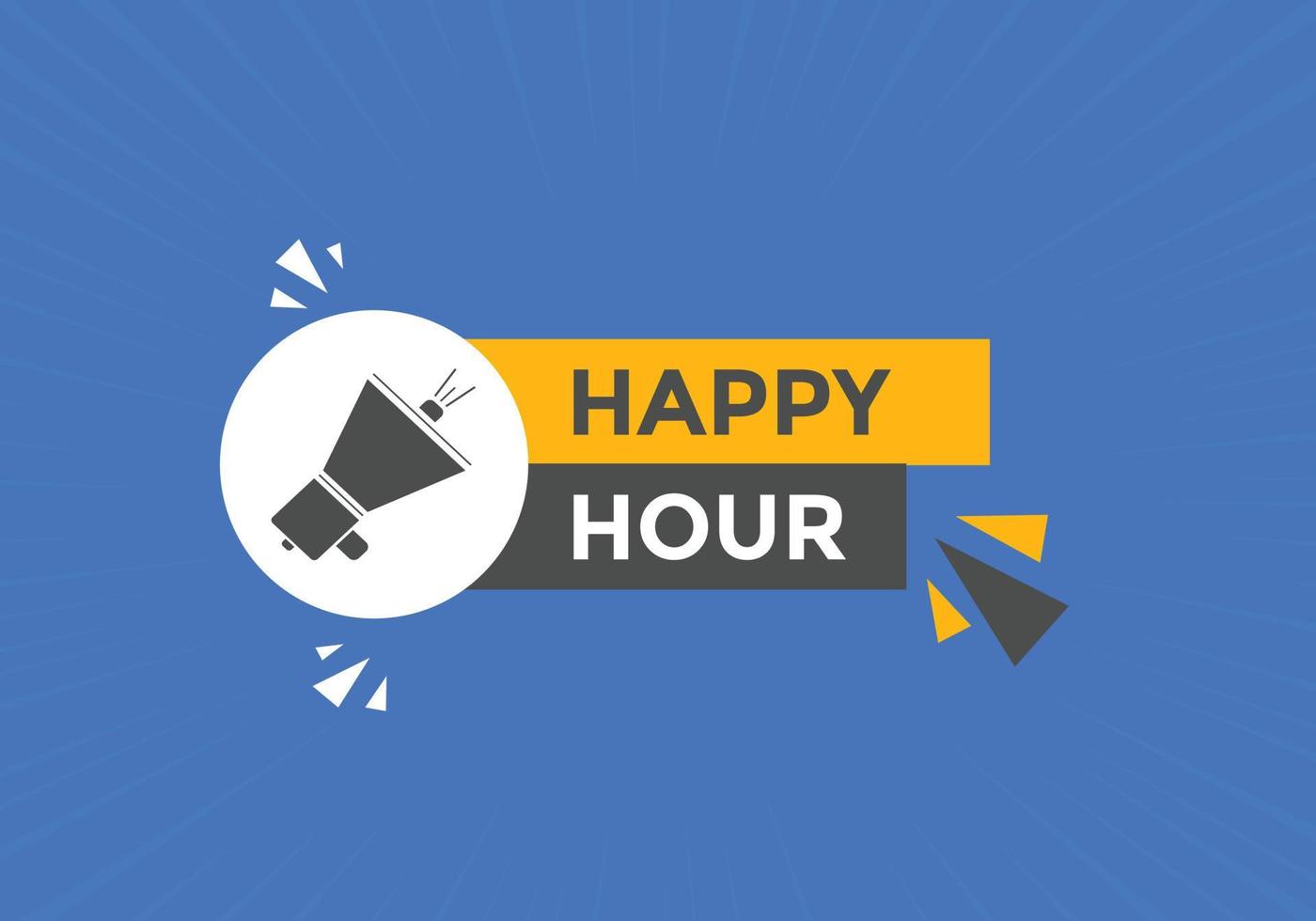 Happy hour button. Happy hour text web template. speech bubble vector