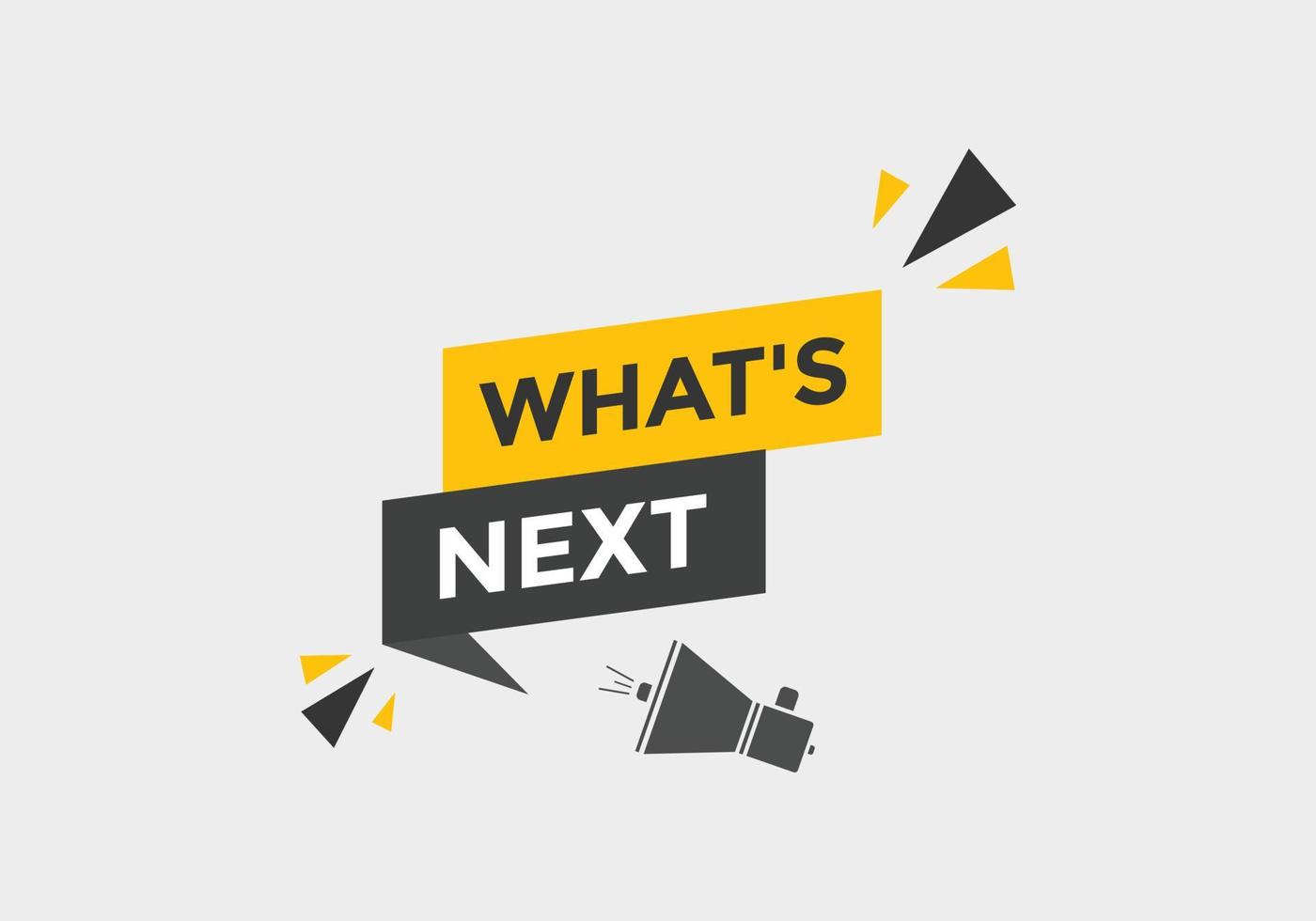 whats next text button. Best service speech bubble. whats next Colorful web banner. vector illustration