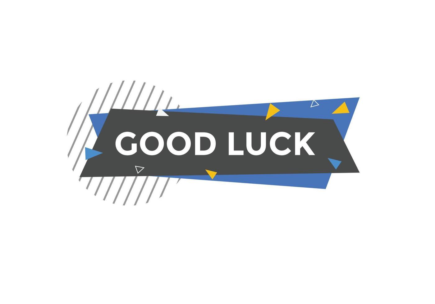 Good luck text button. speech bubble. Good luck text web template Vector Illustration.