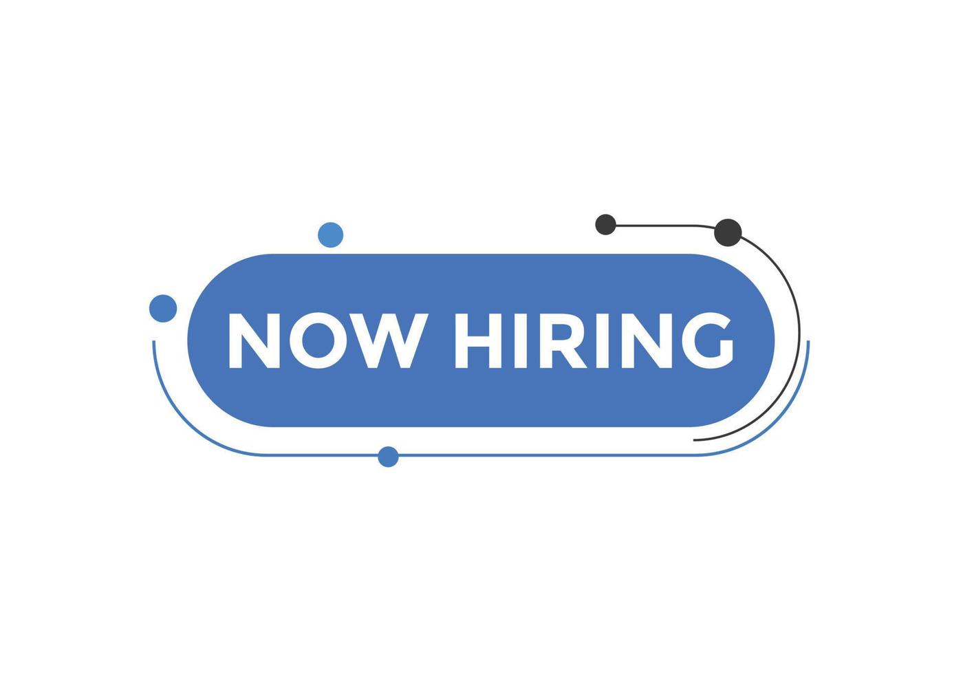 Now hiring button. Now hiring speech bubble. Now hiring text web template. Vector Illustration.