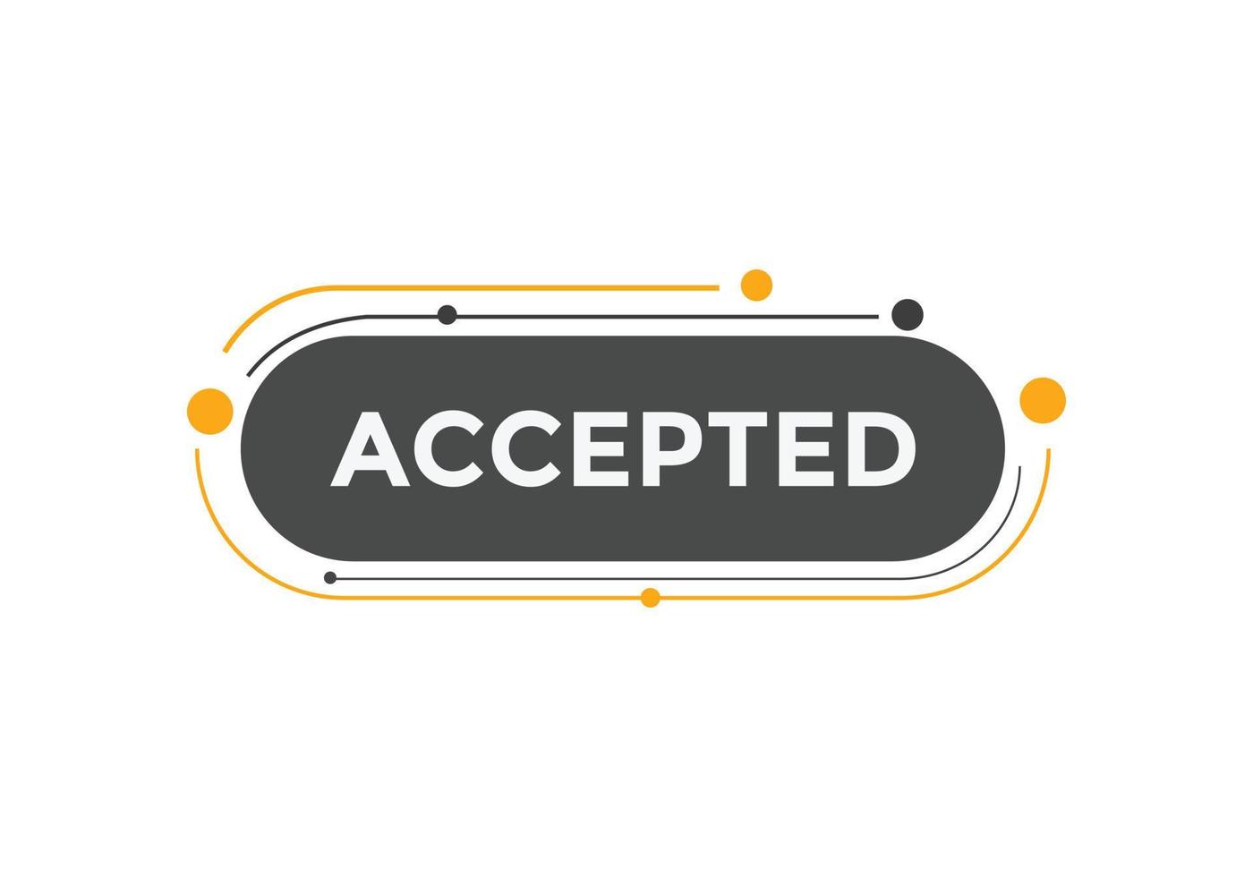 Accepted Basic text button. speech bubble. accepted Colorful web banner. vector illustration