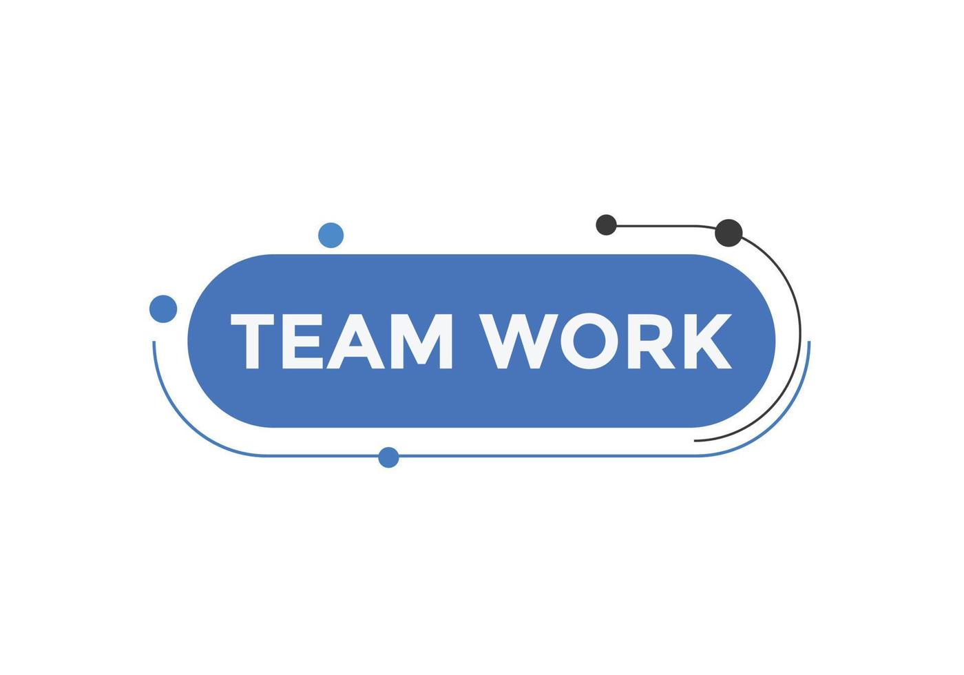 Team work text button. speech bubble. Team work Colorful web banner. vector illustration