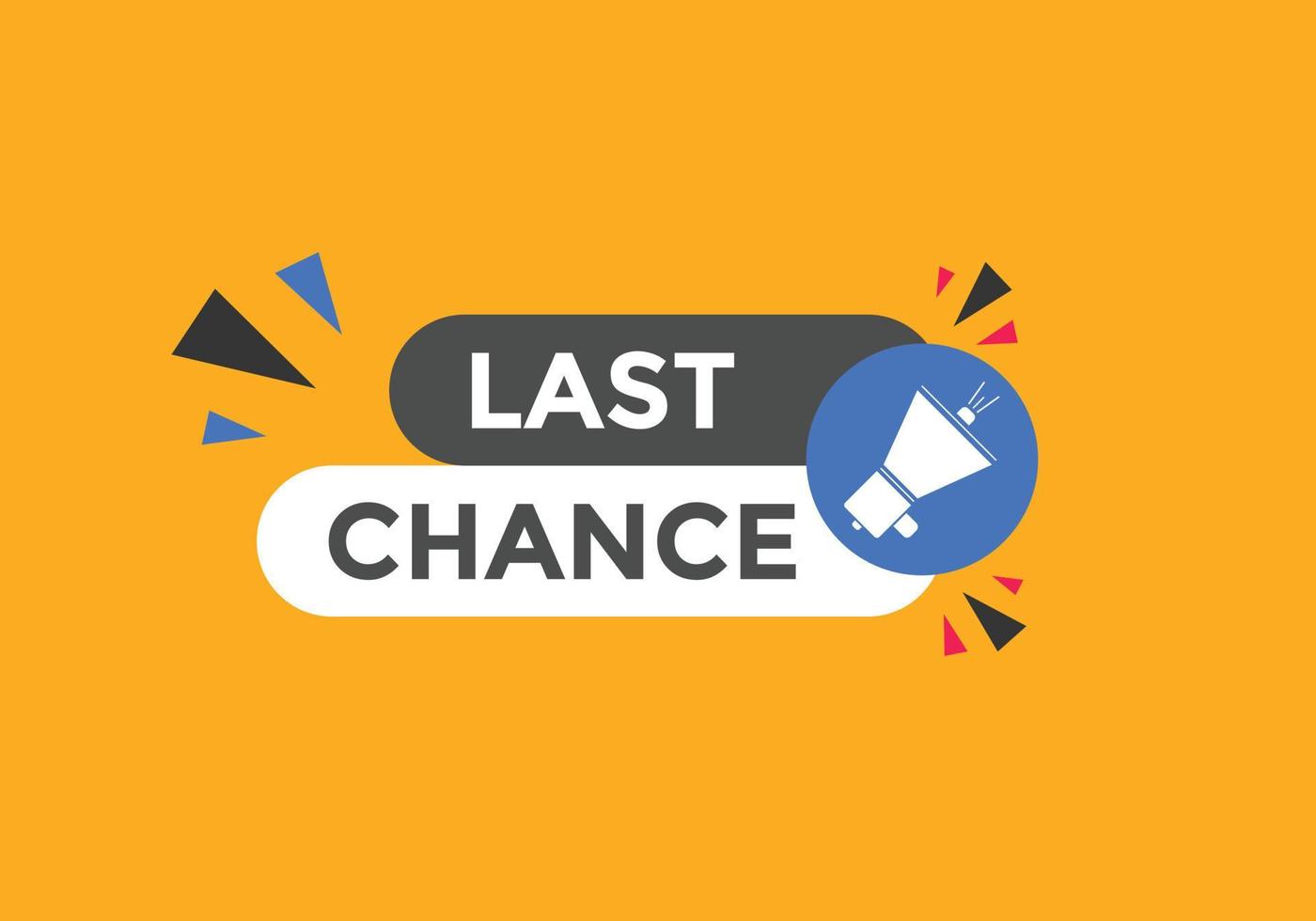 Last chance button. Colorful label sign template. Last chance text web template. vector