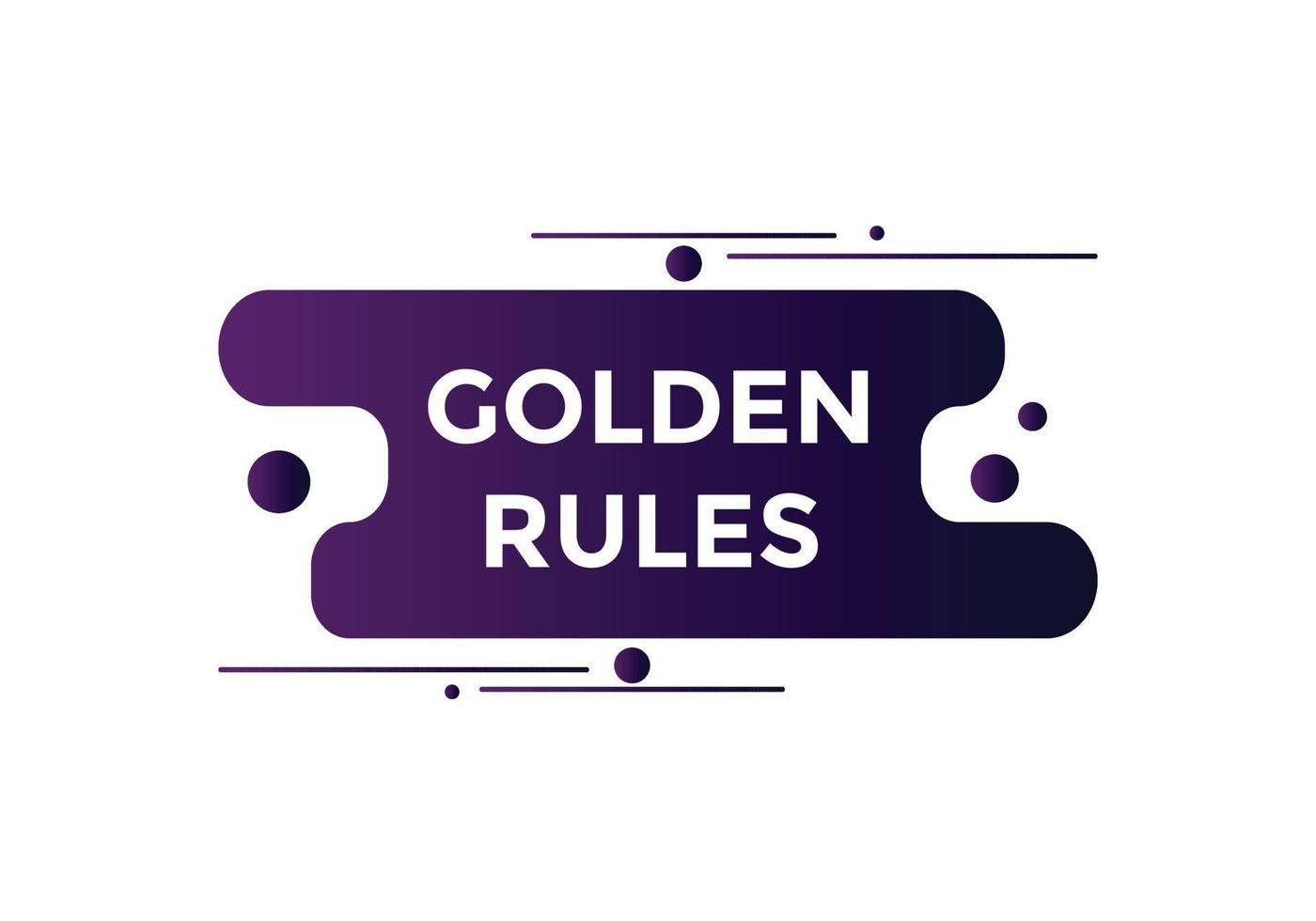 Golden rules text button. Golden rules speech bubble. Golden rules text web template Vector Illustration.