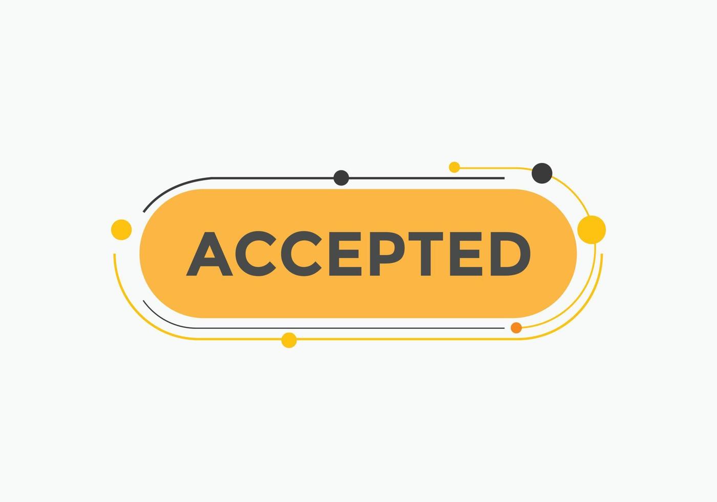 Accepted Basic text button. speech bubble. accepted Colorful web banner. vector illustration