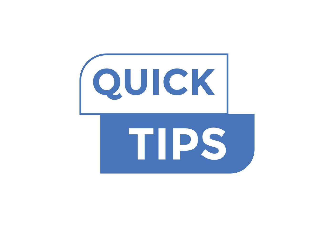 Quick tips button. Quick tips speech bubble. Quick tips text web template. Vector Illustration.