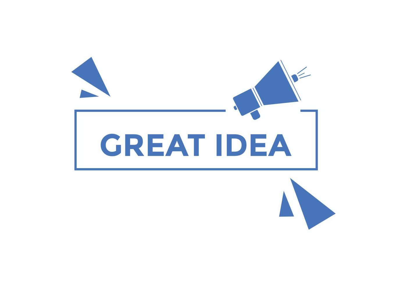Great idea text button. Great idea speech bubble. Great idea text web template Vector Illustration.