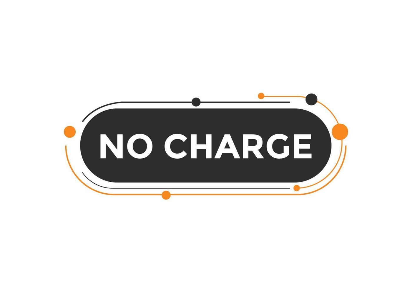 No charge button. No charge speech bubble. No charge text web template. Vector Illustration.