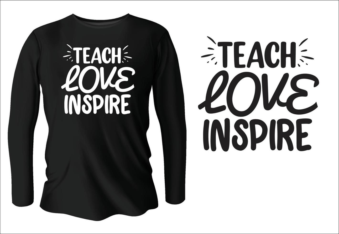 teach love inspire t-shirt design with vector