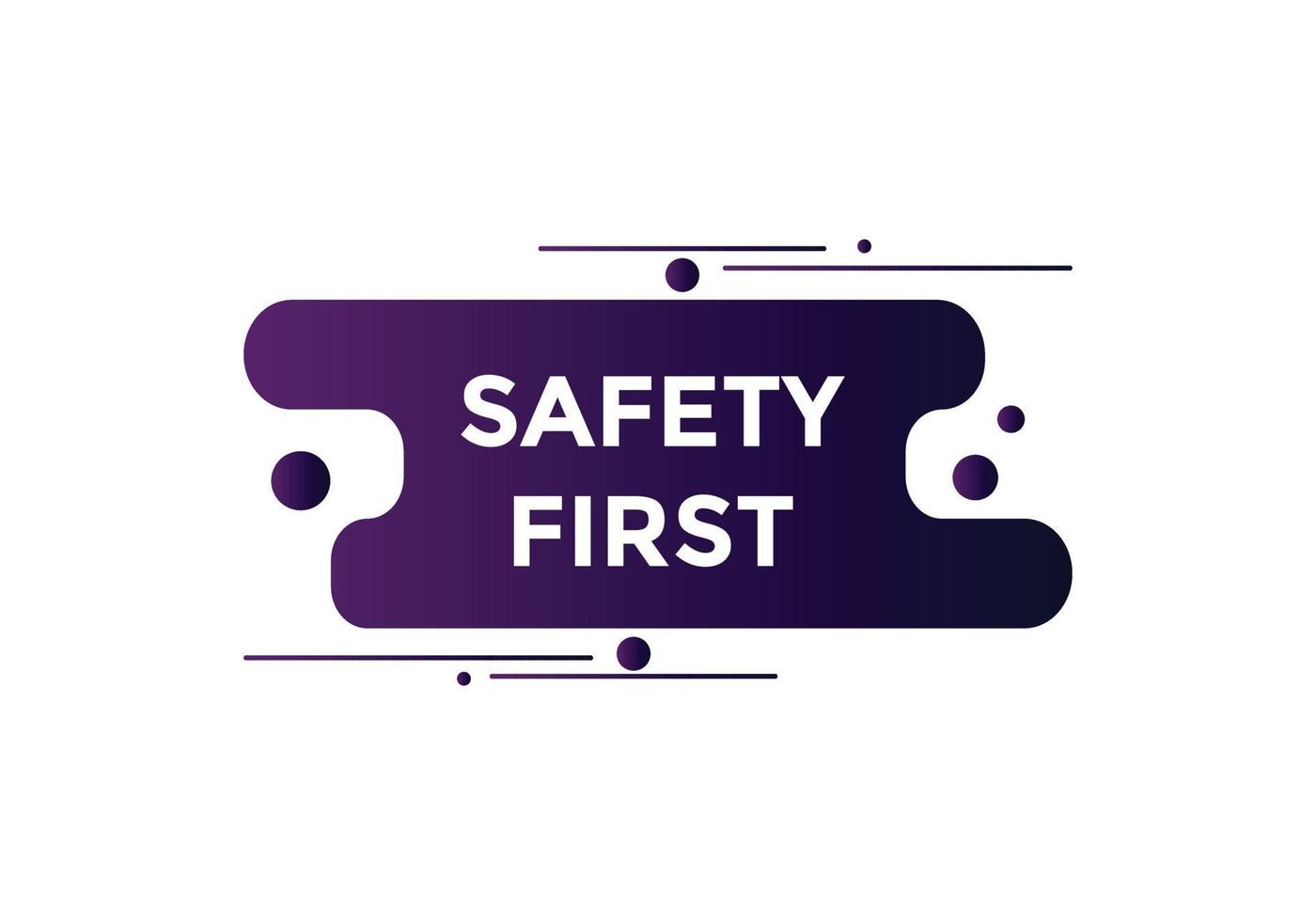 Safety first button. Safety first speech bubble vector