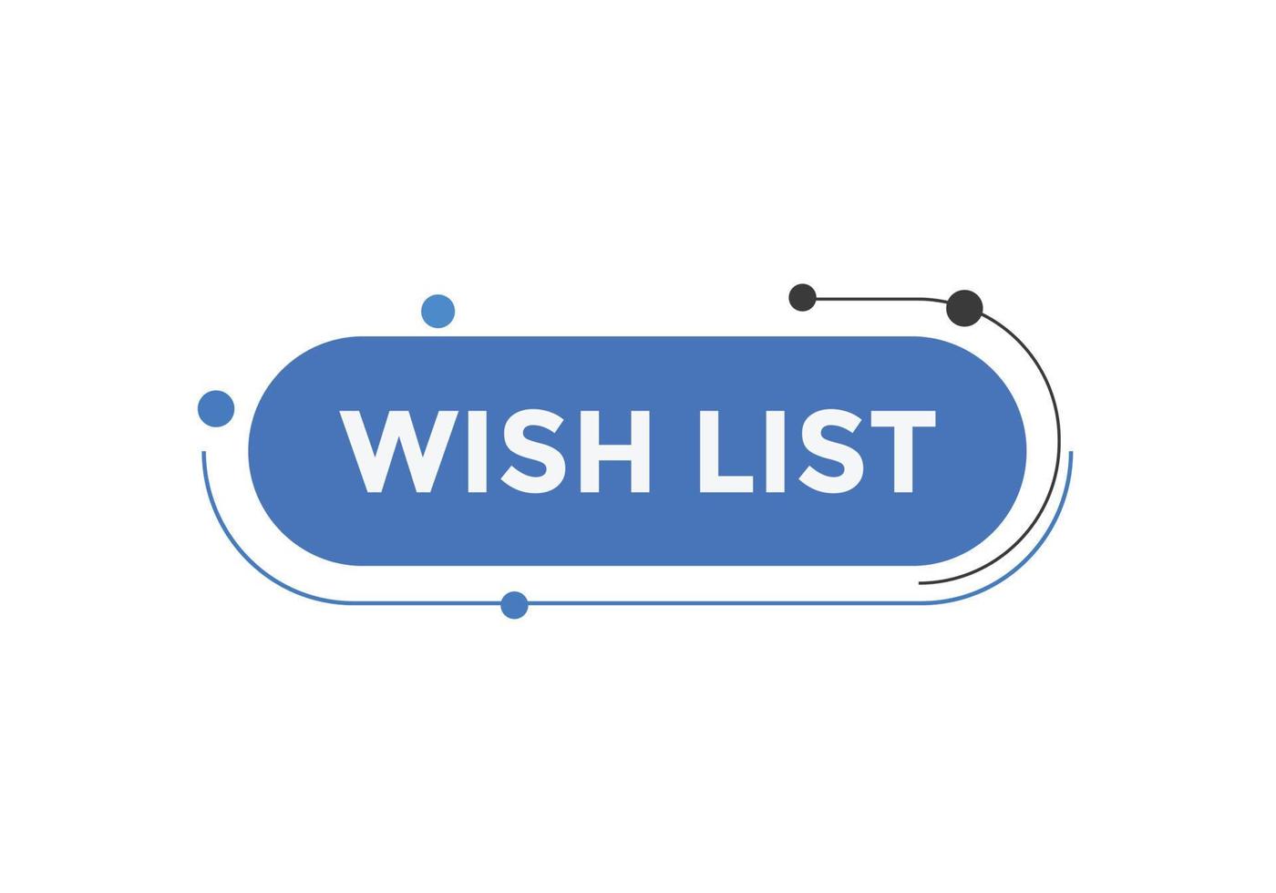 Wish List text button. Best service speech bubble. Wish List Colorful web banner. vector illustration