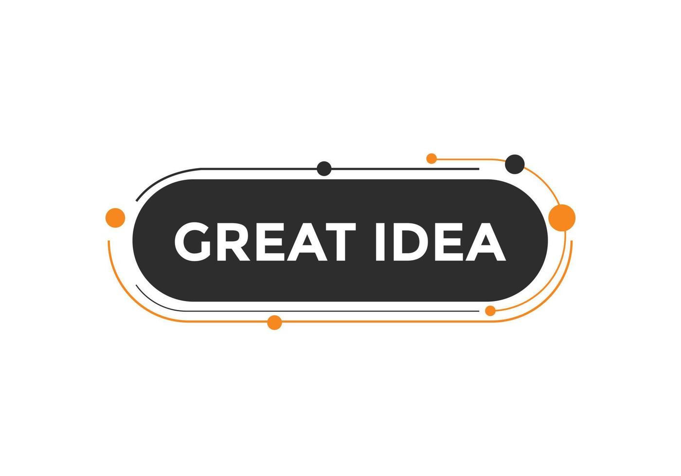 Great idea text button. Great idea speech bubble. Great idea text web template Vector Illustration.