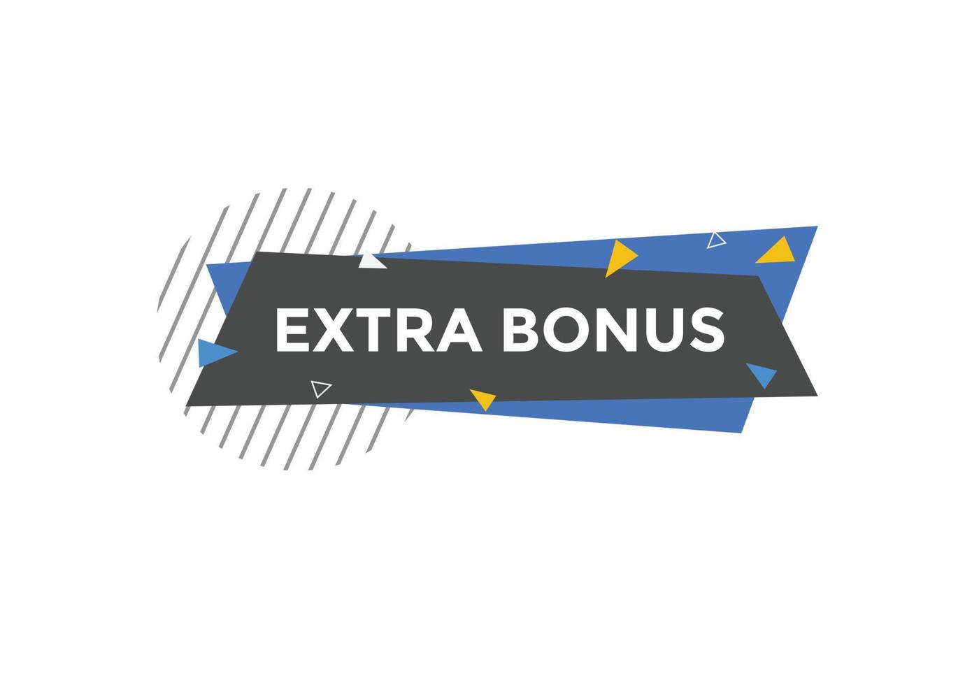 Extra bonus button. Extra bonus Colorful label sign template. speech bubble vector