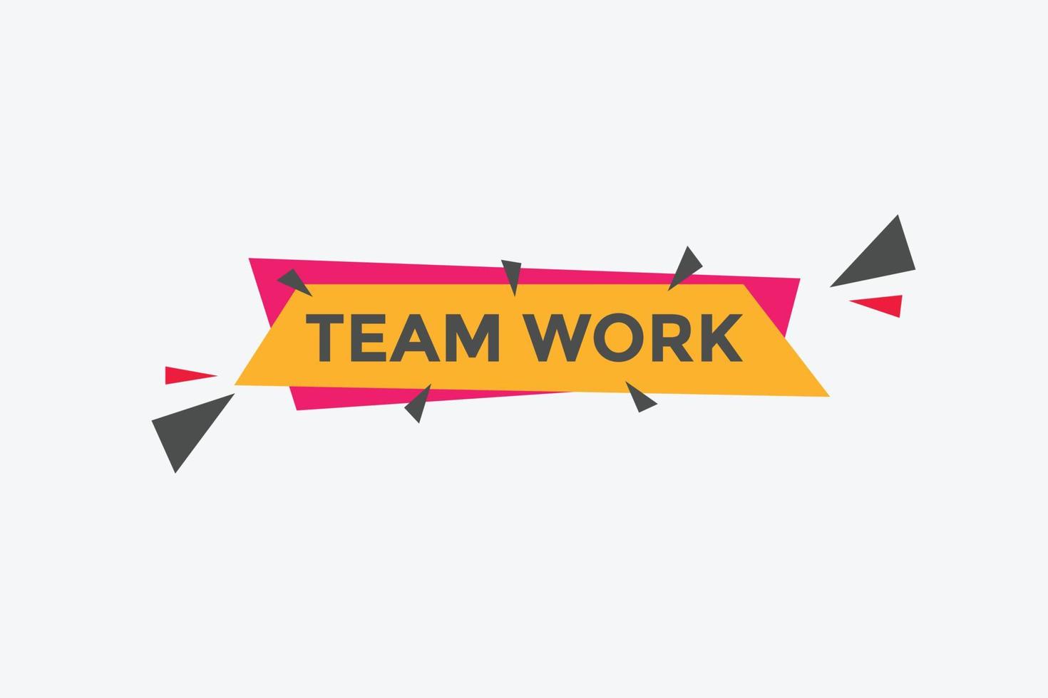 Team work text button. speech bubble. Team work Colorful web banner. vector illustration