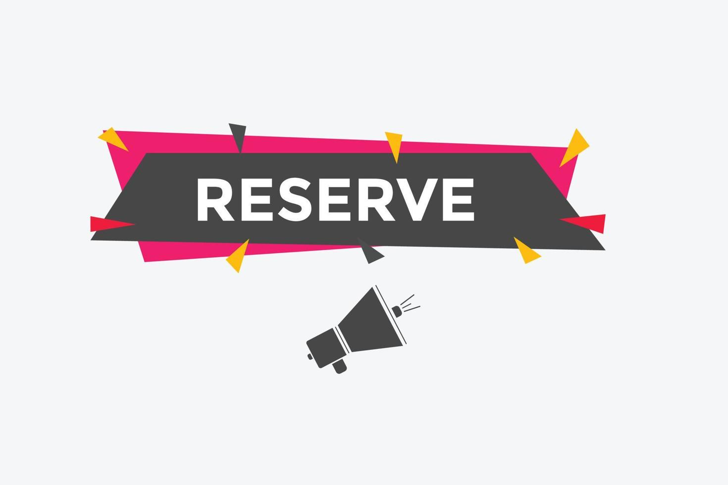 reserve text button. speech bubble. reserve Colorful web banner. vector illustration. reserve label sign template