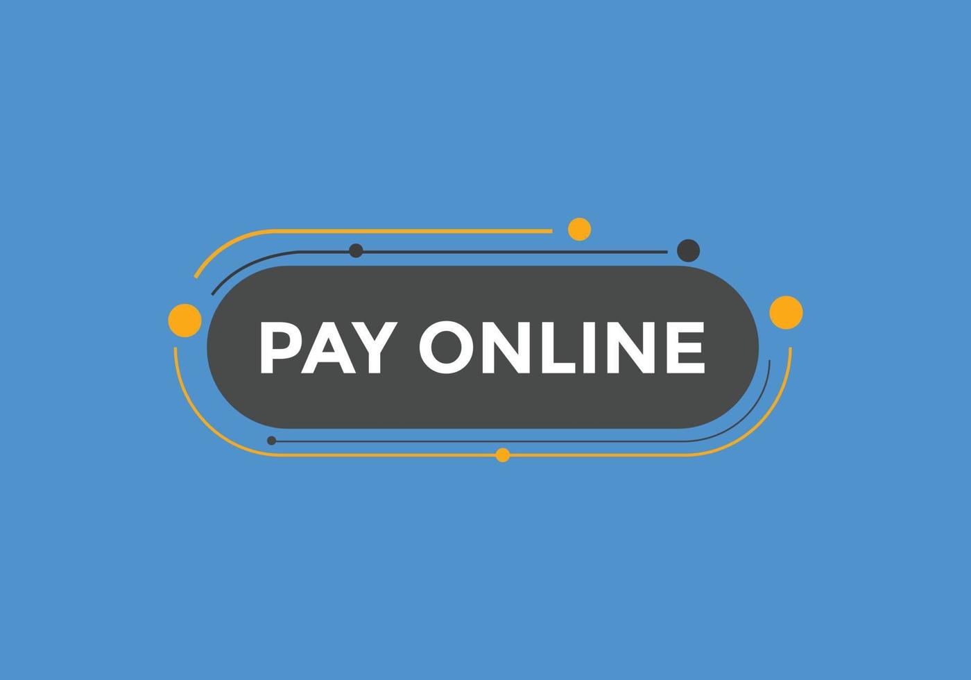 Pay Online button. speech bubbles. Pay Online text colorful web template. Vector Illustration