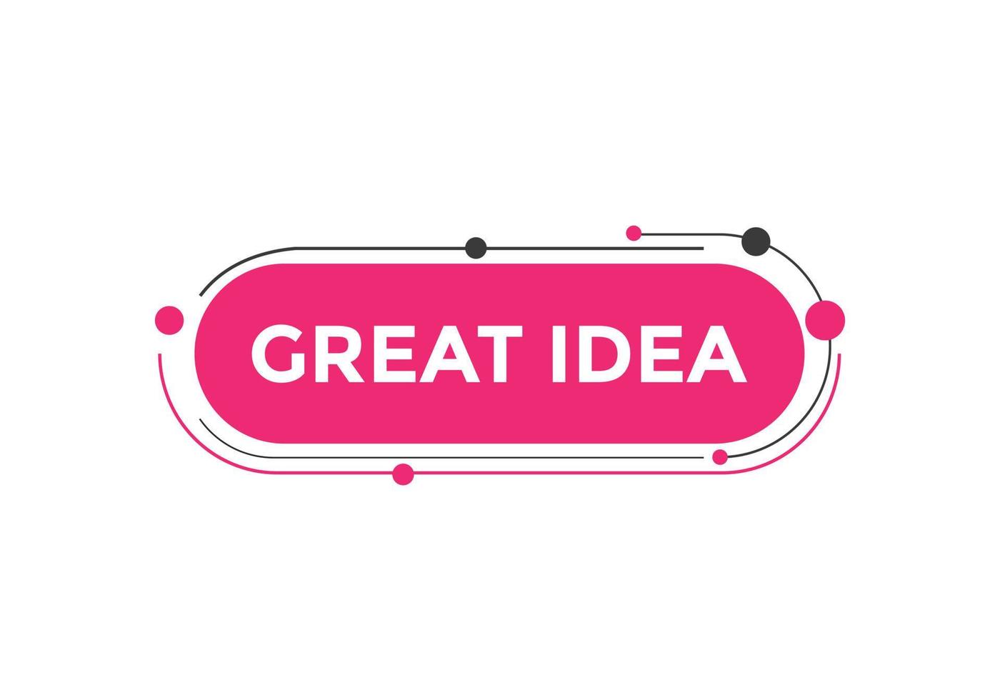 Great idea text button. Great idea speech bubble. Great idea text web template Vector Illustration.