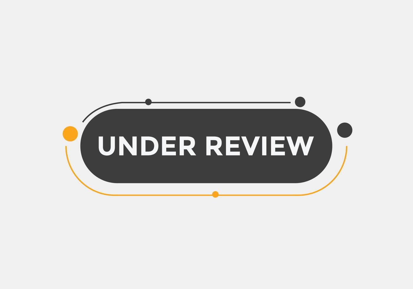 under review text button. speech bubble. under review Colorful web banner. vector illustration