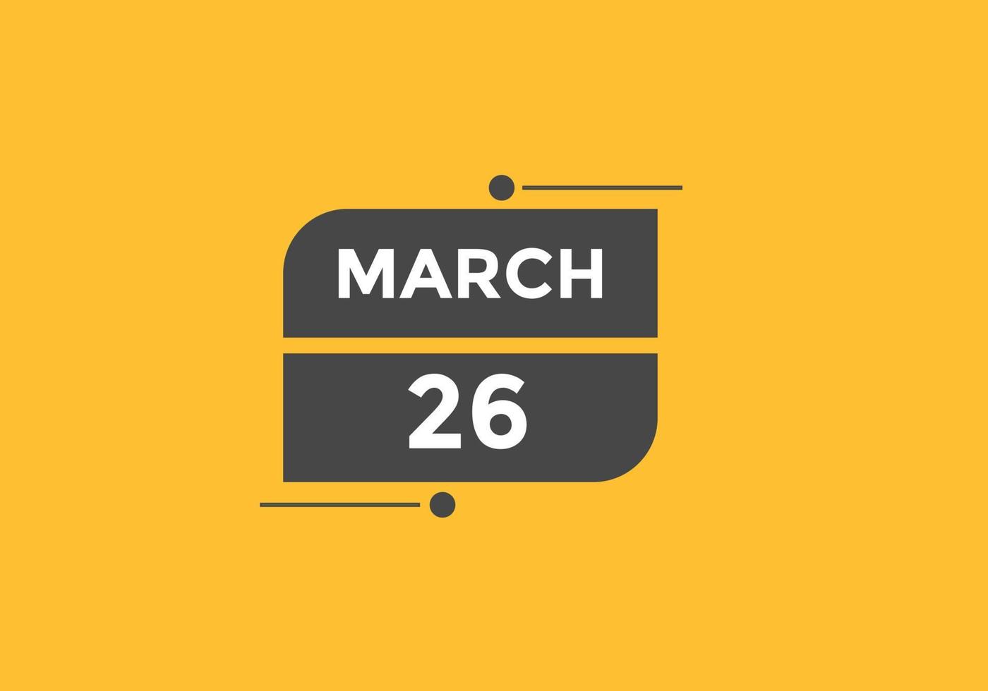 march 26 calendar reminder. 26th march daily calendar icon template. Calendar 26th march icon Design template. Vector illustration