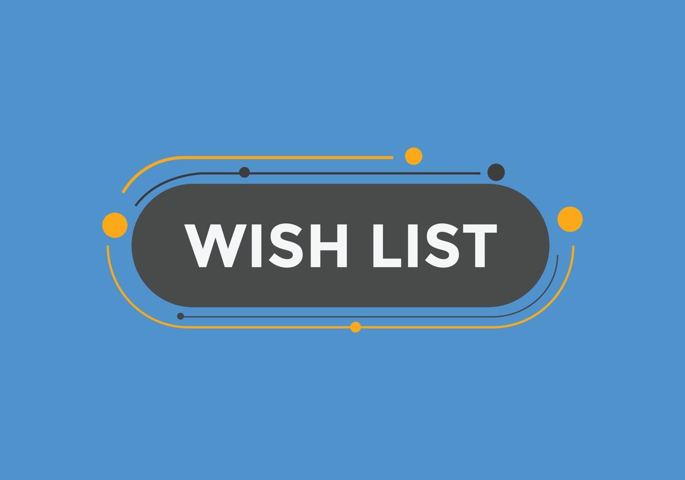 Wish List text button. Best service speech bubble. Wish List Colorful web banner. vector illustration