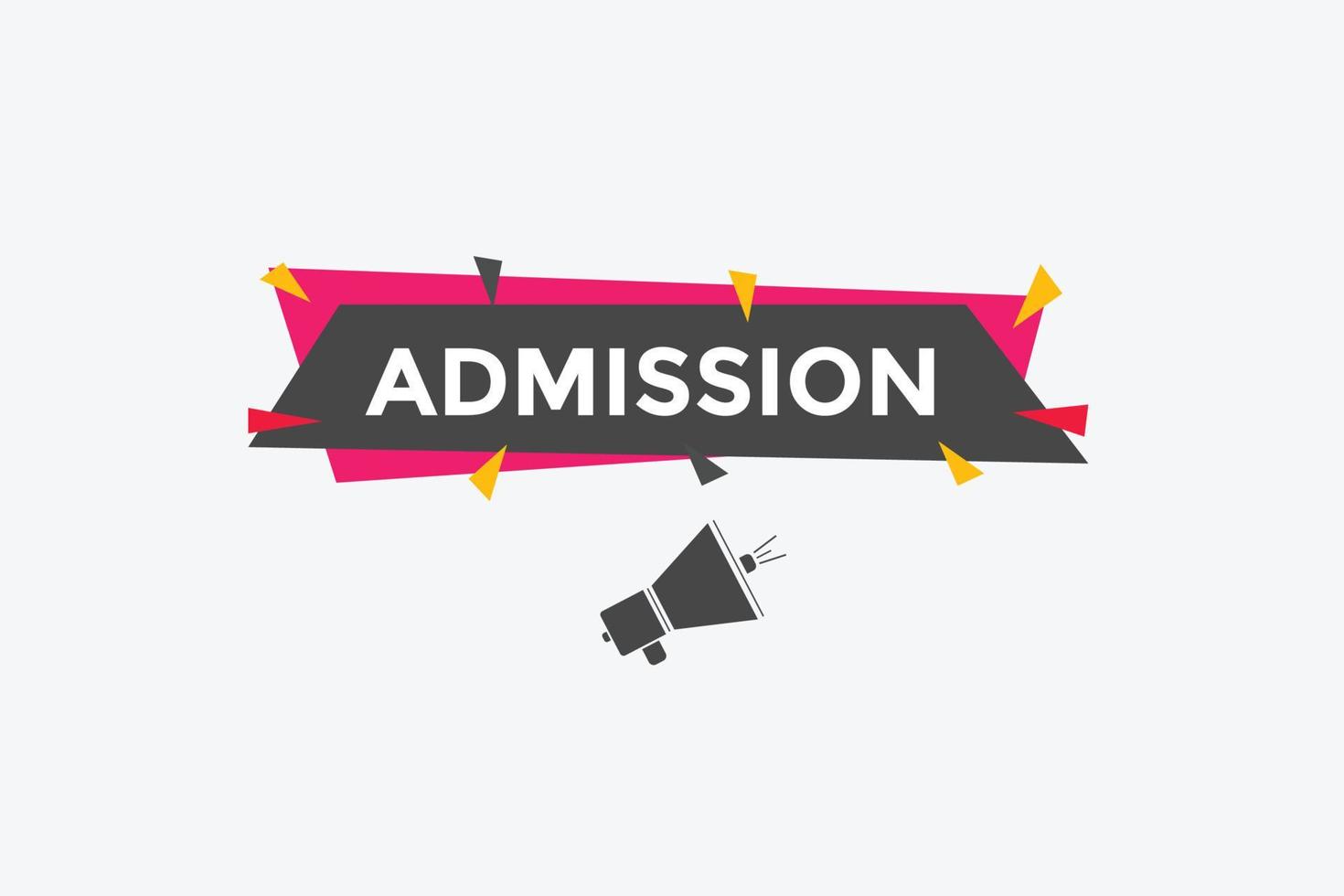 Admission Basic text button. speech bubble. Admission Colorful web banner. vector illustration