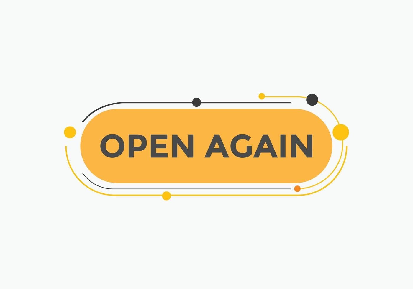 Open again button. Open again speech bubble. Open again text web template. Vector Illustration.